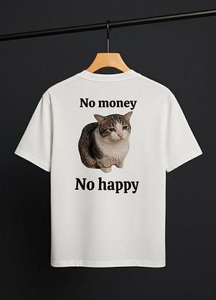 Футболка з принтом немає грошей, немає щастя no money, no happy
