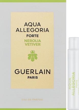 Guerlain aqua allegoria nerolia vetiver forte парфумована вода 1 мл (пробник)