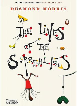 The lives of the surrealists. desmond morris