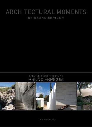 Частная архитектура. architectural moments by bruno erpicum.