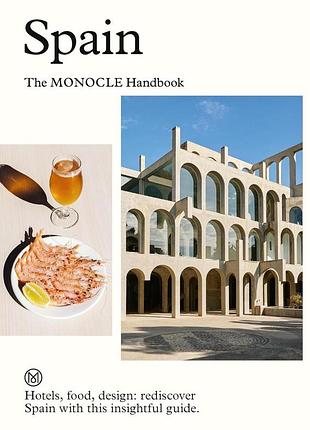 Spain: the monocle handbook.tyler brûlé, andrew tuck, joe pickard