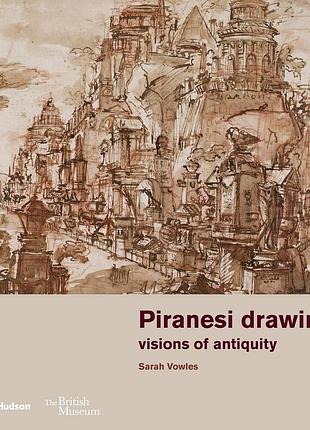 Выдающиеся художники. piranesi drawings. sarah vowles
