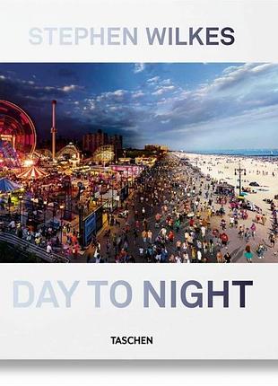 Stephen wilkes. day to night. lyle rexer