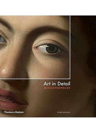 Art in detail. 100 masterpieces