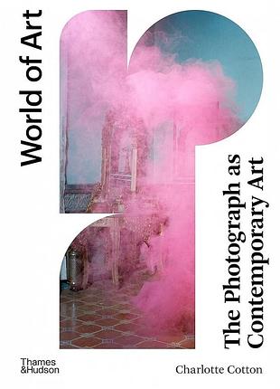The photograph as contemporary art. charlotte cotton