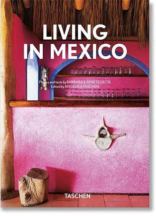 Living in mexico. 40th ed. barbara & rené stoeltie, angelika taschen