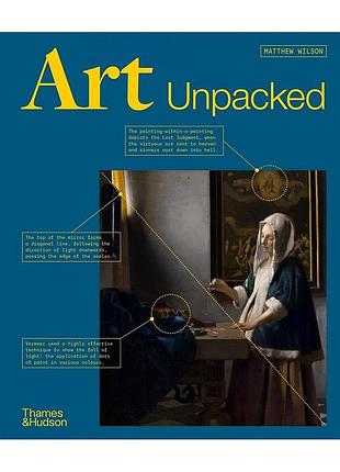 Art unpacked. 50 works of art. uncovered, explored, explained. matthew wilson