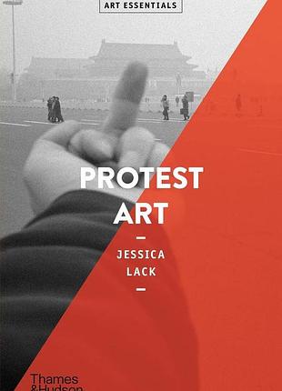 Protest art (art essentials). jessica lack