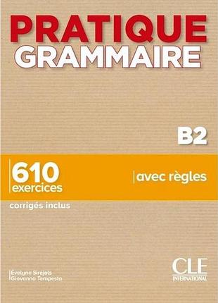 Pratique grammaire b2. livre + corrigés.