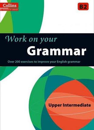 Collins work on your grammar upper intermediate (b2)