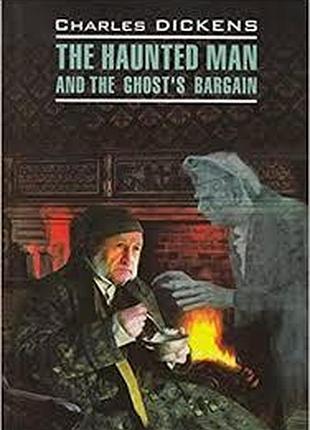 Англійська мова. the haunted man and the ghost's bargain