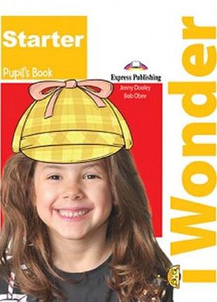 Підручник, англійська мова. i-wonder starter pupils book