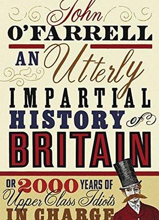 An utterly impartial history of britain. o`farrell john