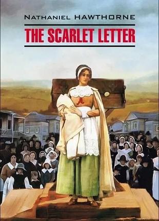 Книга для вивчення англійської мови. the scarlet letter - nathaniel hawthorne