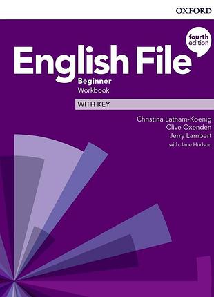 Англійська мова. english file 4th edition beginner: workbook with key
