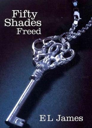 Англійська мова. fifty shades freed. el james