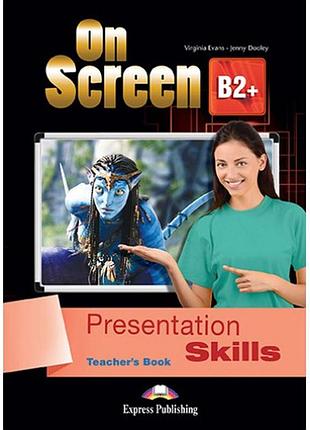 Англійська мова. on screen b2+ presentation skills teacher's book