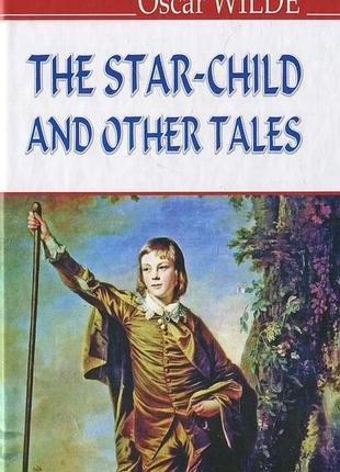 The star-child and other tales. oscar wilde