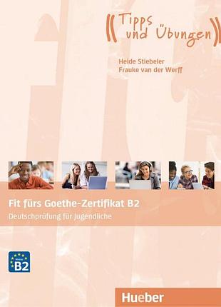 Fit fürs goethe-zertifikat b2: deutschprüfung für jugendliche