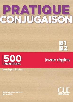 Pratique conjugaison b1-b2 - 500 exercices