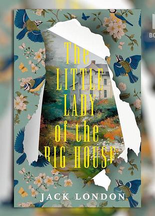 The little lady of the big house(маленькая хозяйка большого дома). jack london/джек лондон