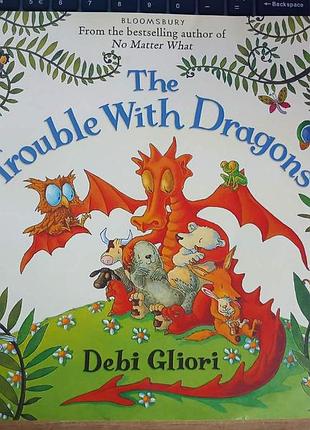 The trouble with dragons by debi gliori проблеми з драконами