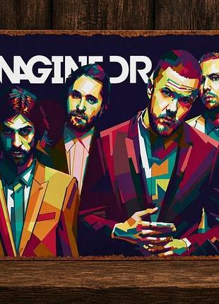 Металлическая винтажная табличка imagine dragons (имаджин драгонс) 14х20 см