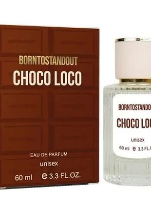 Парфюм унисекс borntostandout choco loco 60 мл