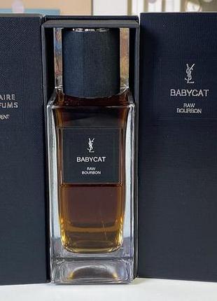 Парфум babycat raw bourbon  yves saint laurent 100 ml