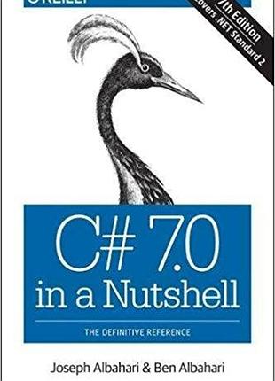 C# 7.0 in a nutshell: the definitive reference, joseph albahari