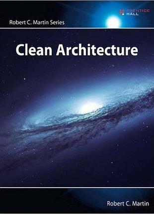 Clean architecture: a craftsman's guide to software structure and design, robert c. martin