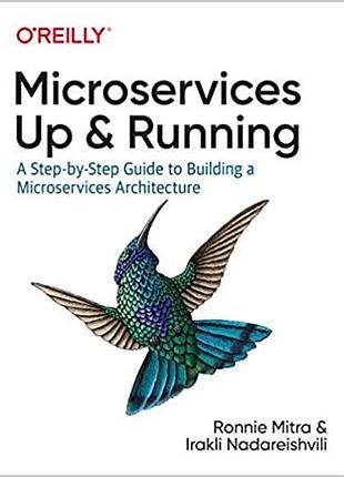 Microservices: up and running: a step-by-step guide to building a microservices architecture, ronnie mitra