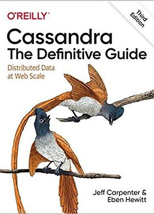 Cassandra: the definitive guide: distributed data at web scale 3rd edition, jeff carpenter, eben hewitt