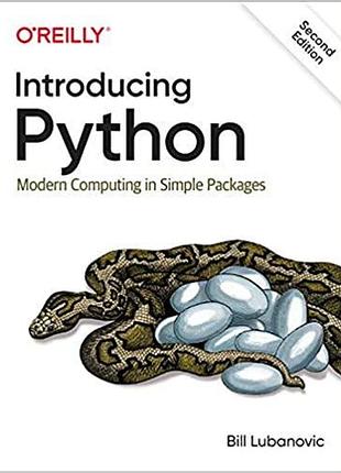 Introducing python: modern computing in simple packages 2nd edition, bill lubanovic