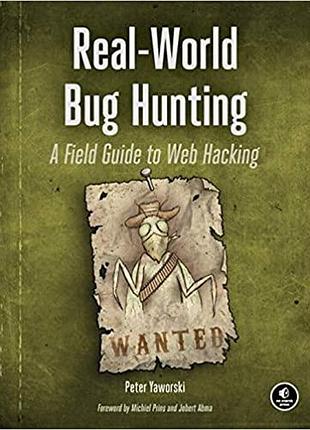 Real-world bug hunting: a field guide to web hacking, peter yaworski