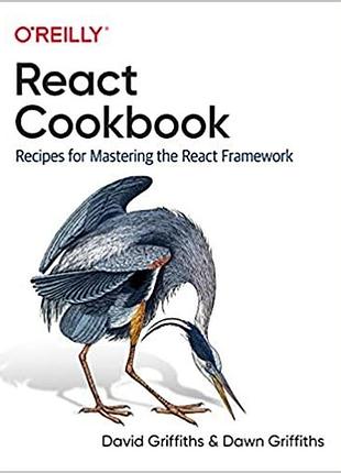 React cookbook: recipes for mastering the react framework, dawn griffiths