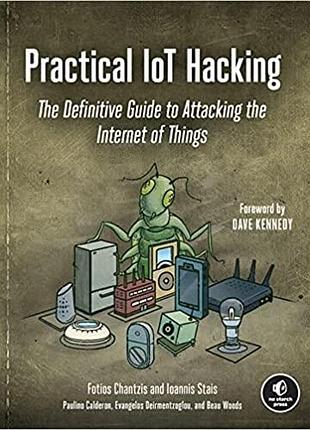 Practical iot hacking: the definitive guide to attacking the internet of things, fotios chantzis