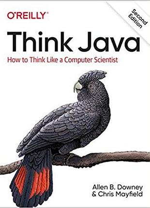 Think java: how to think like a computer scientist 2nd edition, allen b. downey, chris mayfield