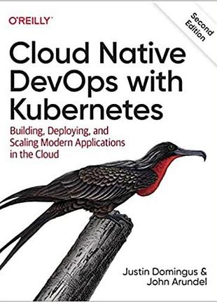 Cloud native devops with kubernetes: building, deploying, and scaling modern applications in the cloud 2nd