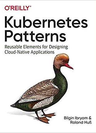 Kubernetes patterns: reusable elements for designing cloud-native applications, bilgin ibryam