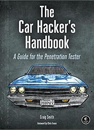 The car hacker's handbook: a guide for the penetration tester, craig smith