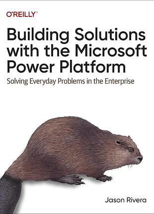Building solutions with the microsoft power platform: solving everyday problems in the enterprise, jason