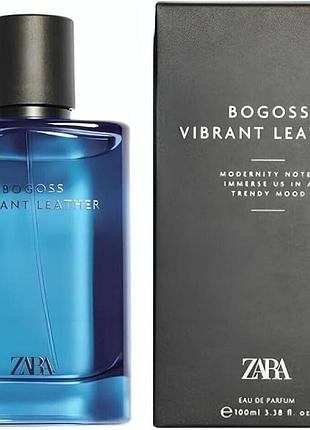 Парфумована вода для чоловіків zara bogoss vibrant leather bogoss 100 мл (індивідуальне упакування)