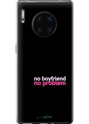 Чехол на huawei mate 30 pro no boyfriend no problem "4549u-1796-10746"