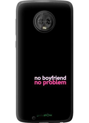 Чехол на motorola moto g6 no boyfriend no problem "4549u-982-10746"