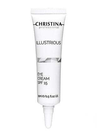 Крем для кожи вокруг глаз christina illustrious eye cream spf 15 15 мл