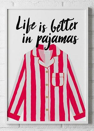 Постер в рамці life is better in pajamas 30×42 см, a3