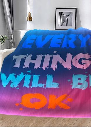 Плед 3d мотиваційний every thing will be ok 2743_b 12825 135х160 см