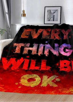 Плед 3d мотиваційний "every thing will be ok №2" 2744_b 12828 135х160 см