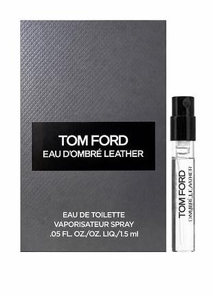 Пробник туалетної води tom ford  eau d'ombré leather 1.5 мл